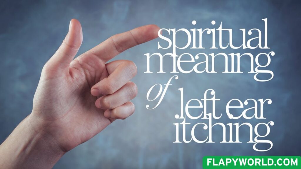 Spiritual Meaning of Left Ear Itching