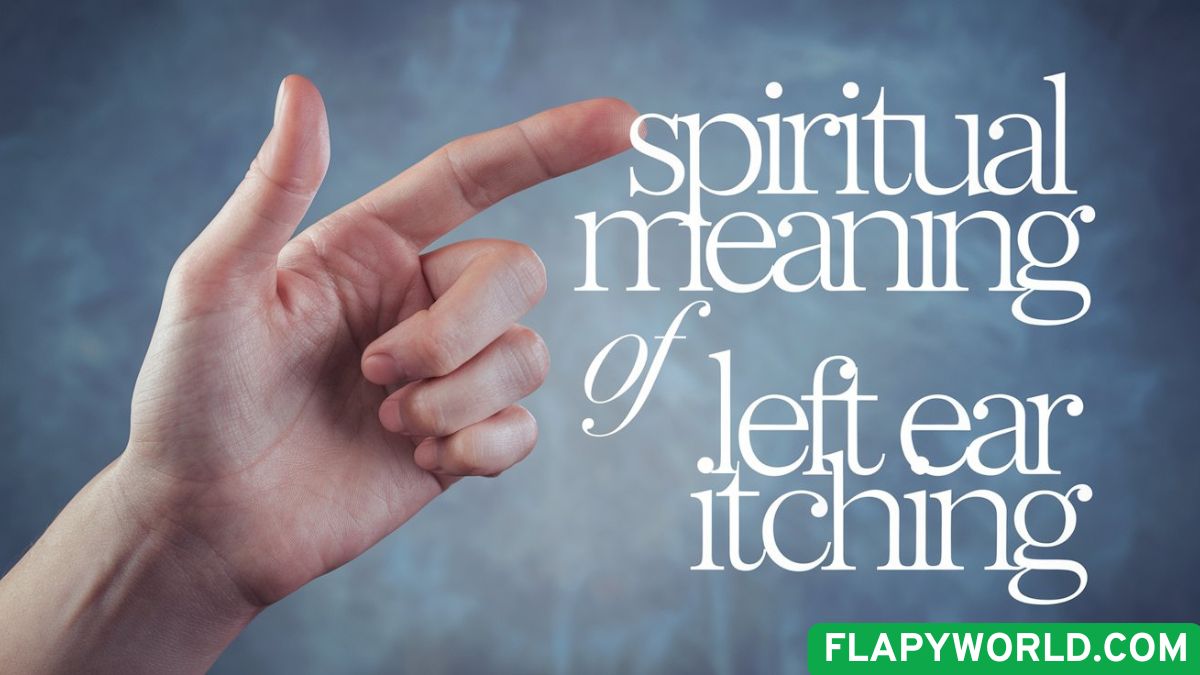 Spiritual Meaning of Left Ear Itching